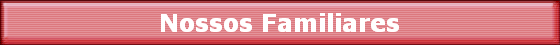 Nossos Familiares