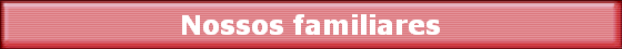 Nossos familiares