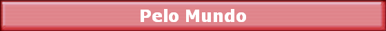 Pelo Mundo